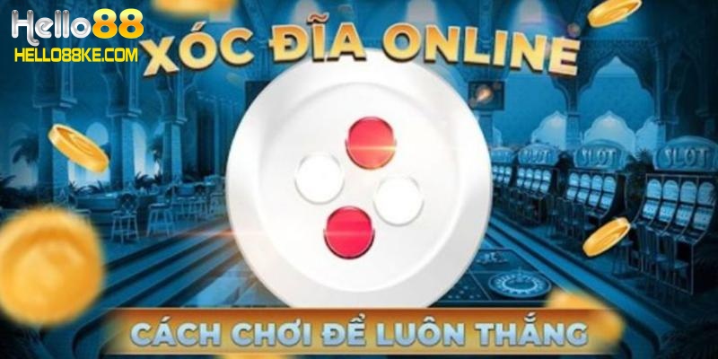 Kinh nghiệm chơi game xóc đĩa